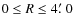 $0\leq R
\leq4\hbox{$.\mkern-4mu^\prime$ }0$