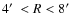 $4\hbox{$^\prime$ }{} < R < 8\hbox{$^\prime$ }{}$