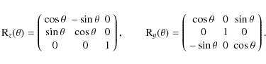 \begin{displaymath}{\rm R}_z (\theta) =
\left( \begin{array}{ccc}
\cos \theta &...
... 1 & 0 \\
-\sin \theta & 0 & \cos \theta
\end{array}\right).
\end{displaymath}