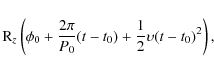 \begin{displaymath}{\rm R}_z \left(\phi_0 + \frac{2 \pi}{P_0}(t - t_0) + \frac{1}{2} \upsilon (t - t_0)^2\right),
\end{displaymath}