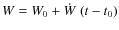 $W = W_0 + \dot{W}~ (t - t_0)$