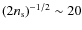 $(2n_{\rm s})^{-1/2}\sim 20$
