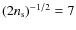 $(2n_{\rm s})^{-1/2}=7$
