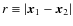 $r\equiv \vert\vec{x}_1-\vec{x}_2\vert$