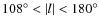 $108^\circ <\vert l\vert<180^\circ $