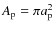 $A_{\rm p}=\pi a_{\rm p}^2$