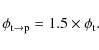 \begin{displaymath}\phi_{{\rm t}\rightarrow{\rm p}} = 1.5 \times \phi_{\rm t}.
\end{displaymath}