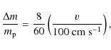 \begin{displaymath}\frac{\Delta m}{m_{\rm p}} = \frac{8}{60} \left(\frac{v}{100\ {\rm cm\ s^{-1}}}\right),
\end{displaymath}