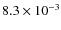 $8.3 \times 10^{-3}$
