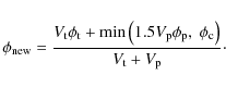 \begin{displaymath}\phi_{\rm new} = \frac{V_{\rm t}\phi_{\rm t} + {\rm min}\left...
...}\phi_{\rm p},\ \phi_{\rm c}\right)}{V_{\rm t}+V_{\rm p}}\cdot
\end{displaymath}