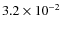 $3.2\times 10^{-2}$