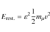 \begin{displaymath}E_{\rm rest.}=\varepsilon^2\frac{1}{2}m_\mu v^2
\end{displaymath}