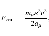 \begin{displaymath}F_{\rm cent} = \frac{m_\mu\varepsilon^2v^2}{2a_\mu},
\end{displaymath}