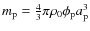 $m_{\rm p}=\frac{4}{3}\pi \rho_0 \phi_{\rm p}a_{\rm p}^3$