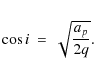 \begin{eqnarray*}\cos{i} & = & \sqrt{\frac{a_p}{2q}}.
\end{eqnarray*}