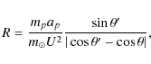 \begin{eqnarray*}R = \frac{m_pa_p}{m_\odot{U}^2}\frac{\sin\theta'}{\vert\cos\theta'-\cos\theta\vert},
\end{eqnarray*}