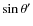 $\sin\theta'$
