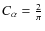 $C_{\alpha}=\frac{2}{\pi}$
