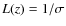 $L(z) = 1/\sigma$