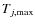 $T_{j,\max}$