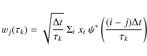 \begin{displaymath}
w_{j}(\tau_{k}) = \sqrt{\frac{\Delta t}{\tau_{k}}}~ \Sigma_i~ x_i~
\psi^*\left( \frac{(i-j) \Delta t}{\tau_{k}}\right)
\end{displaymath}