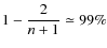 $1 - \displaystyle\frac{2}{n+1} \simeq 99\%$