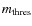 $m_{\rm thres}$
