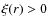$\xi(r)>0$