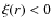 $\xi(r)<0$
