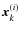 $\vec{x}_k^{(i)}$
