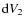 ${\rm d}V_2$