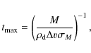 \begin{displaymath}t_{{\rm max}}= \left( \frac{M}{\rho_{\rm d} \Delta v \sigma_M}\right)^{-1},
\end{displaymath}