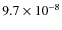 $9.7 \times 10^{-8}$