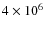 $4\times 10^6$