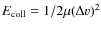 $E_{{\rm coll}} = 1/2 \mu (\Delta v)^2$