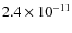 $2.4 \times 10^{-11}$