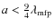 $a < \frac{9}{4}\lambda_{{\rm mfp}}$