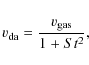 \begin{displaymath}v_{\rm da} = \frac{v_{{\rm gas}}}{1+St^2},
\end{displaymath}