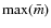 $\max (\bar{m})$
