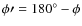 $\phi\prime = 180^\circ - \phi$
