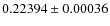 $0.22394\pm0.00036$