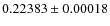 $0.22383\pm0.00018$