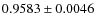$0.9583 \pm 0.0046$