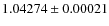 $1.04274\pm0.00021$