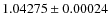 $1.04275\pm0.00024$