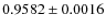$0.9582 \pm 0.0016$