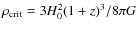 $\rho_{\rm crit}=3H_{0}^{2}(1+z)^{3}/8\pi G$
