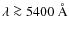 $\lambda\ga 5400~\AA$