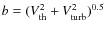 $b=(V_{\rm th}^{2}+V_{\rm turb}^{2})^{0.5}$
