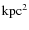 $\rm kpc^{2}$